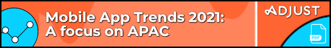 APAC Mobile App Trends 2021