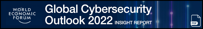 World Economic Forum: Global Cybersecurity Outlook 2022 (pdf)