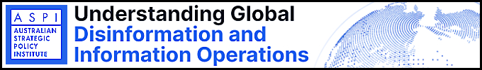 ASPI: Understanding Global Disinformation and Information Operations