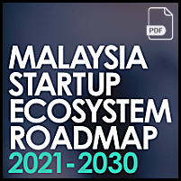 Malaysia Startup Ecosystem Roadmap 2021-2030 (pdf)