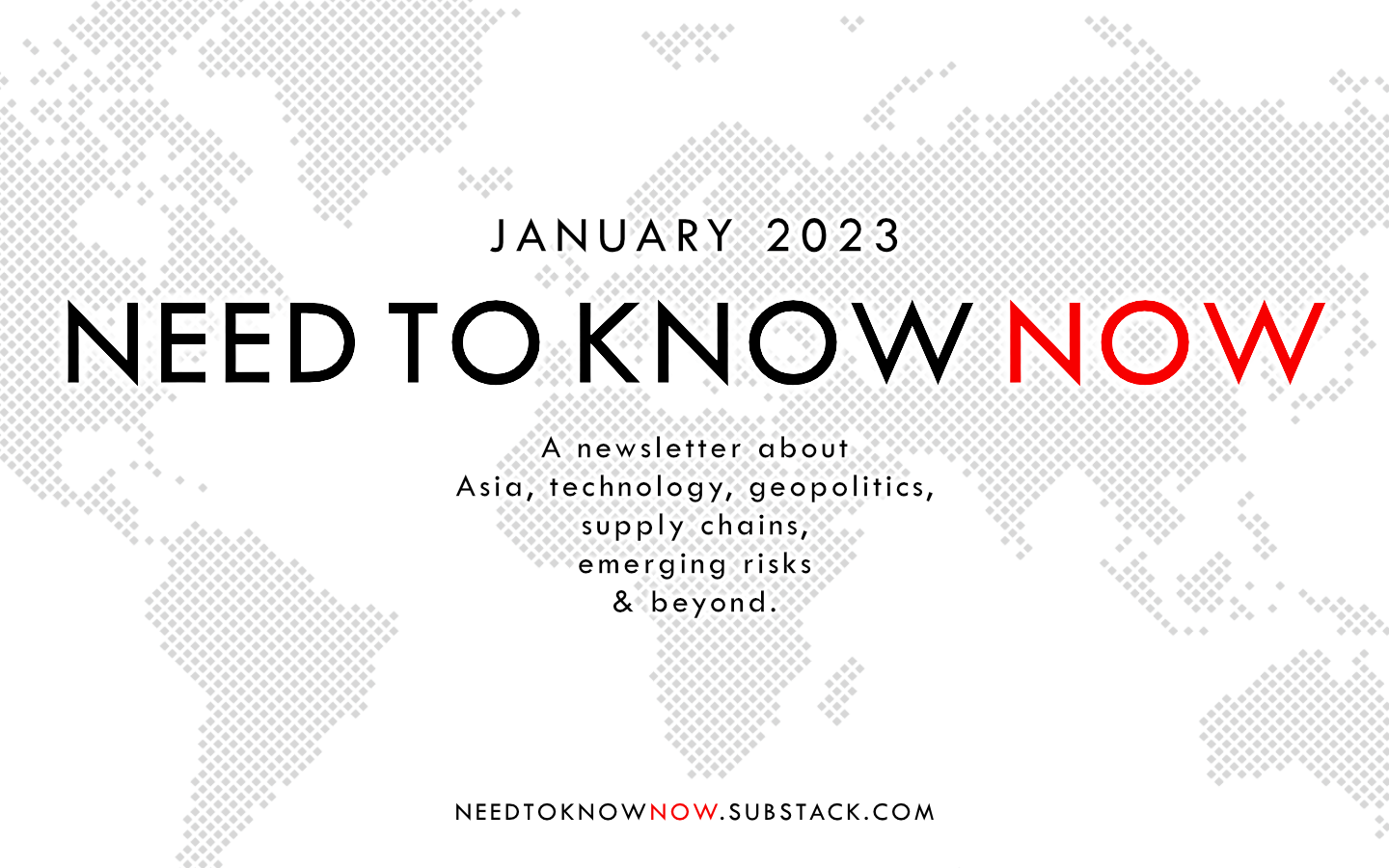 Need To Know Now newsletter / Asia, geopolitics, supply chains...